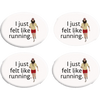 Just Felt like Running