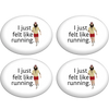 Just Felt like Running
